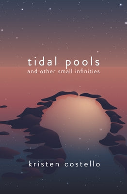 Tidal Pools and Other Small Infinities by Costello, Kristen