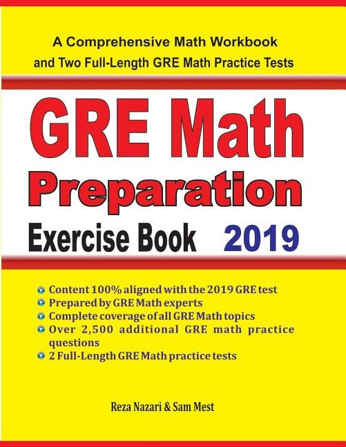 GRE Math Preparation Exercise Book: A Comprehensive Math Workbook and Two Full-Length GRE Math Practice Tests by Nazari, Reza