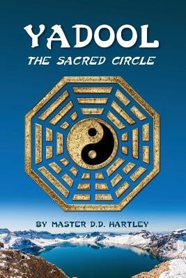 Yadool: The Sacred Circle by Hartley, Master D. D.