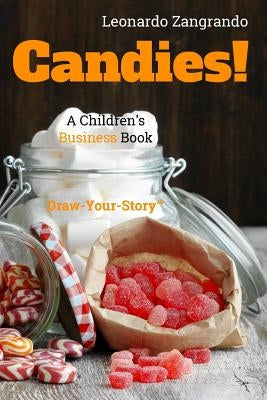 Candies!: A Children's Business Book - Draw-Your-Story version by Zangrando, Leonardo