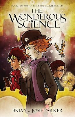 The Wonderous Science: Book 1 of Mysteries of The Laurel Society by Parker, Josie a.