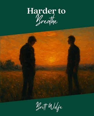 Harder to Breathe: Songs to Stories Volume III by Wolfe, Britt