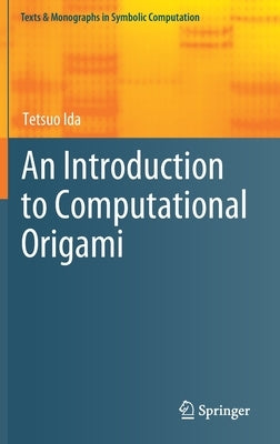 An Introduction to Computational Origami by Ida, Tetsuo