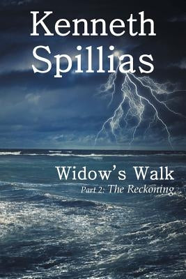 Widow's Walk: Part 2: The Reckoning by Spillias, Kenneth