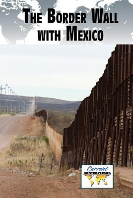 The Border Wall with Mexico by Gitlin, Martin