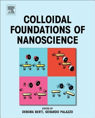 Colloidal Foundations of Nanoscience by Berti, Debora