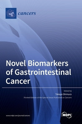 Novel Biomarkers of Gastrointestinal Cancer by Shimura, Takaya