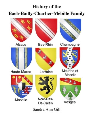 History of Bach-Bailly-Charlier-Mébille Family by Gill, Sandra
