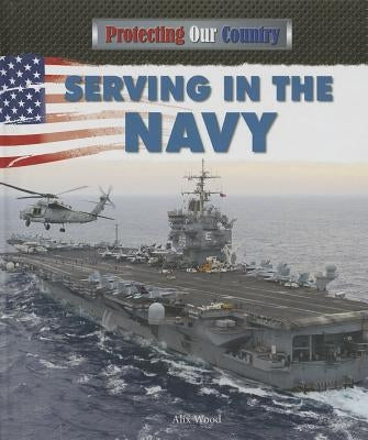 Serving in the Navy by Wood, Alix
