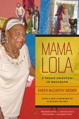 Mama Lola: A Vodou Priestess in Brooklynvolume 4 by Brown, Karen McCarthy