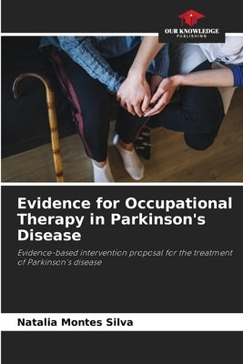 Evidence for Occupational Therapy in Parkinson's Disease by Montes Silva, Natalia