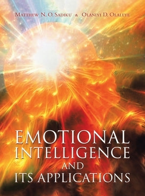 Emotional Intelligence and Its Applications by Sadiku, Matthew N. O.