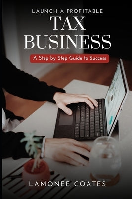 Launching A Profitable Tax Business by Coates, Lamonee