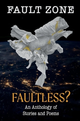 Fault Zone: Faultless? by California Writers Club, Sf Peninsula