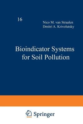 Bioindicator Systems for Soil Pollution by Van Straalen, Nico
