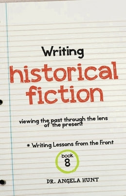 Writing Historical Fiction by Hunt, Angela E.