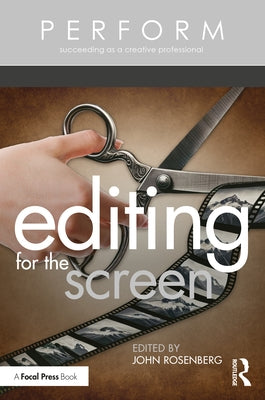 Editing for the Screen by Rosenberg, John