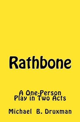 Rathbone: A One-Person Play in Two Acts by Druxman, Michael B.