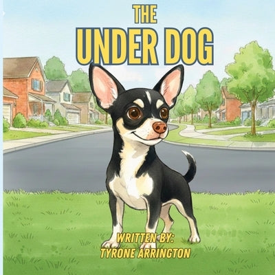 The UnderDog by Arrington, Tyrone