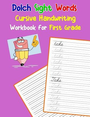 Dolch Sight Words Cursive Handwriting Workbook for First Grade: Learning cursive handwriting workbook for kids by Franklin, Silvia