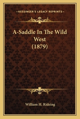 A-Saddle In The Wild West (1879) by Rideing, William H.