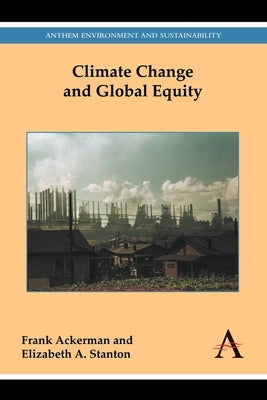 Climate Change and Global Equity by Ackerman, Frank