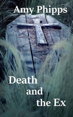 Death and the Ex: The Undertaker's Daughters by Phipps, Amy