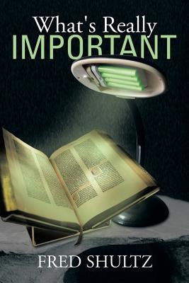 What's Really Important by Shultz, Fred