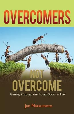 Overcomers, Not Overcome by Matsumoto, Jan