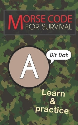 Morse Code For Survival: Learn Morse Code Everywhere, Letters And Numbers by Preis, Emily