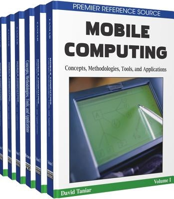 Mobile Computing: Concepts, Methodologies, Tools, and Applications by Taniar