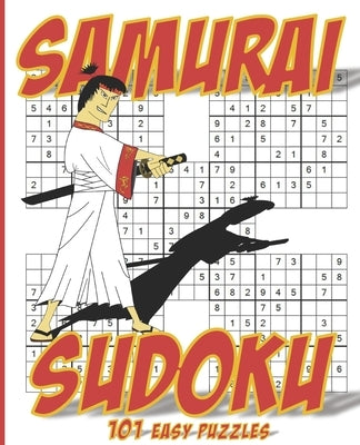 Samurai Sudoku - 101 Easy Puzzles: Fun Samurai Sudoku Puzzles - Easy for Sudoku Masters - Large Print - Technically over 500 puzzles - You are Smart by Smart, You Are
