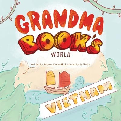 Grandma Book's World: Vietnam by Kanter, Raejean