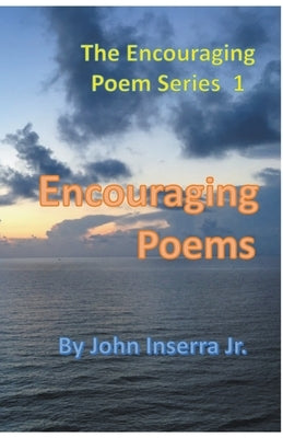 Encouraging Poems 1 by Inserra, John, Jr.
