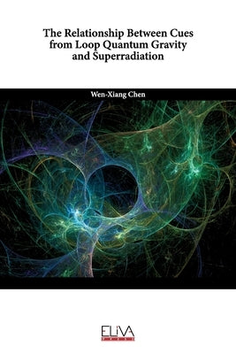 The Relationship Between Cues from Loop Quantum Gravity and Superradiation by Chen, Wen -. Xiang