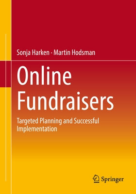 Online Fundraisers: Targeted Planning and Successful Implementation by Harken, Sonja