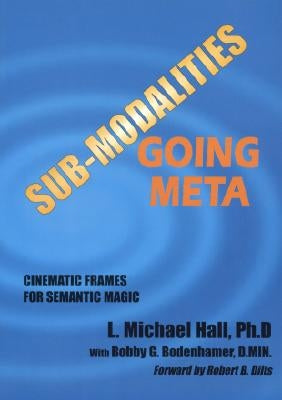 Sub-Modalities Going Meta: Cinematic Frames for Semantic Magic by Hall, L. Michael