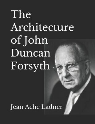 The Architecture of John Duncan Forsyth by Borum, Teresa