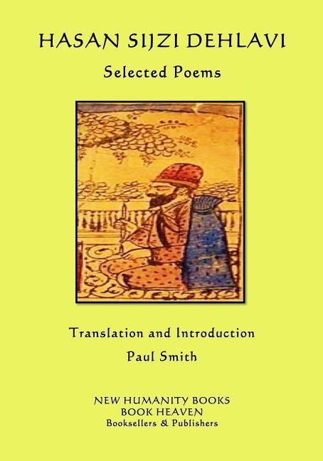 Hasan Sijzi Dehlavi: Selected Poems by Smith, Paul