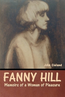 Fanny Hill: Memoirs of a Woman of Pleasure by Cleland, John