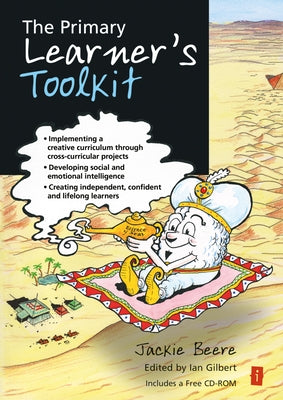 The Primary Learner's Toolkit: Implementing a Creative Curriculum Through Cross-Curricular Projects, Developing Social and Emotional Intelligence, Cre by Beere, Jackie