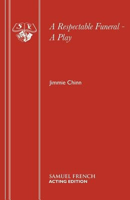 A Respectable Funeral - A Play by Chinn, Jimmie