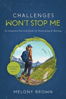 Challenges Won't Stop Me: An Interactive Survival Guide for Overcoming & Thriving by Brown, Melony