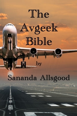 The AvGeek Bible: Black and White version by Allsgood, Sananda