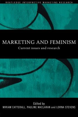 Marketing and Feminism: Current issues and research by Catterall, Miriam