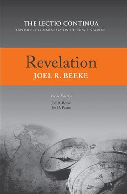Revelation: Lectio Continua Expository Commentary on the New Testament by Beeke, Joel R.