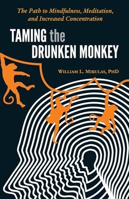 Taming the Drunken Monkey (English) by William L Mikulas