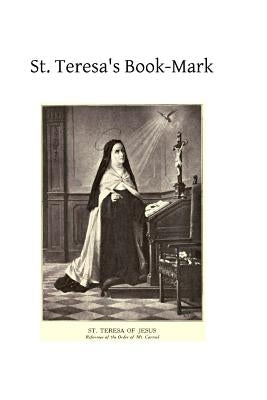 St. Teresa's Book-Mark: A Meditative Commentary by Hermenegild Tosf, Brother