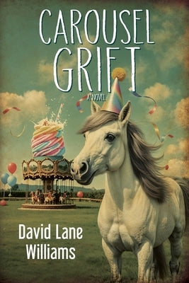 Carousel Grift by Williams, David Lane