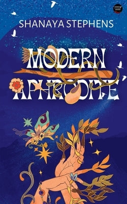 Modern Aphrodite by Stephens, Shanaya